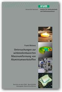 Untersuchungen zur wirkmedienbasierten Massivumformung von Aluminiumwerkstoffen
