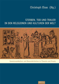 Sterben, Tod und Trauer in den Religionen und Kulturen der Welt