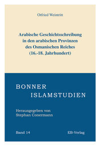 Arabische Geschichtsschreibung in den arabischen Provinzen des Osmanischen Reiches (16.-18. Jahrhundert)