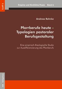 Pfarrberufe heute - Typologien pastoraler Berufsgestaltung