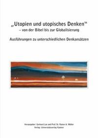 Utopien und utopisches Denken - von der Bibel bis zur Globalisierung