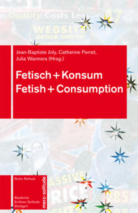 Fetisch + Konsum / Fetish + Consumption