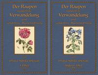 Der Raupen wunderbare Verwandelung und sonderbare Blumennahrung