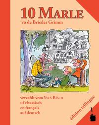 10 Marle vo de Brieder Grimm verzehlt vom Yves Bisch uf elsassisch, en français, auf deutsch