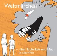 Weltmärchen - über Tapferkeit und Mut in aller Welt