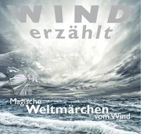 Wind erzählt - Magische Weltmärchen vom Wind