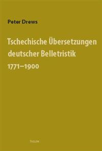 Tschechische Übersetzungen deutscher Belletristik 1771-1900