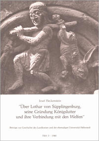 Über Lothar von Süpplingenburg, seine Gründung Königslutter und ihre Verbindung mit den Welfen