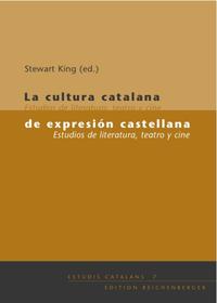 La cultura catalana de expresión castellana. Estudios de literatura, teatro y cine