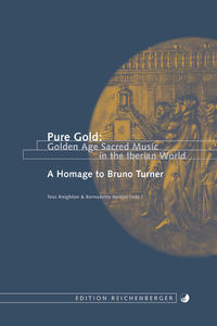 Pure Gold: Golden Age Sacred Music in the Iberian World. A Homage to Bruno Turner