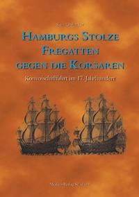 Hamburgs stolze Fregatten gegen die Korsaren