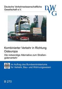 Kombinierter Verkehr Richtung Osteuropa - Die notwendige Alternative zum Straßengüterverkehr