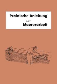 Praktische Anleitung zur Maurerarbeit