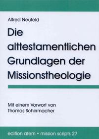 Die alttestamentlichen Grundlagen der Missionstheologie