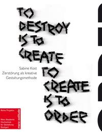 To Destroy is to Create - To Create is to Order