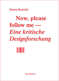 Now, please follow me – Eine kritische Designforschung