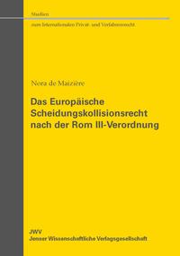 Das Europäische Scheidungskollisionsrecht nach der Rom III-Verordnung