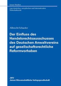 Der Einfluss des Handelsrechtsausschusses des Deutschen Anwaltvereins auf gesellschaftsrechtliche Reformvorhaben