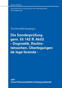Die Sonderprüfung gem. §§ 142 ff. AktG - Dogmatik, Rechtstatsachen, Überlegungen de lege ferenda -