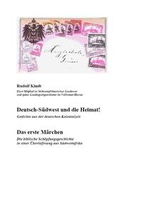 Deutsch-Südwest und die Heimat! - Gedichte aus der deutschen Kolonialzeit / Das erste Märchen - Die biblische Schöpfungsgeschichte in einer Überlieferung aus Südwestafrika