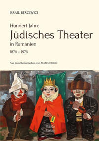 Hundert Jahre jüdisches Theater in Rumänien