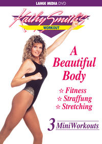 Kathy Smith: A Beautiful Body - 3 Mini Workouts