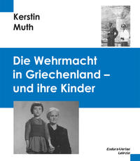 Die Wehrmacht in Griechenland - und Ihre Kinder