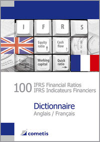 100 IFRS Financial Ratios / IFRS Indicateurs Financiers Dictionnaire - Anglais / Français