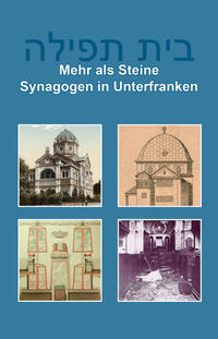 Mehr als Steine. Synagogen in Unterfranken
