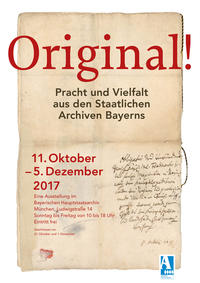 Original! Pracht und Vielfalt aus den Staatlichen Archiven Bayerns