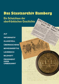 Das Staatsarchiv Bamberg. Ein Schatzhaus der oberfränkischen Geschichte