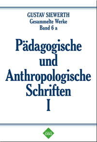 Pädagogische und Anthropologische Schriften I