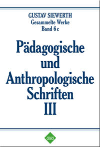 Pädagogische und Anthropologische Schriften III