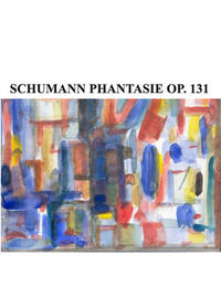 Schumann Phantasie - Op. 131