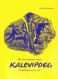 KALEVIPOEG - Wie das estnische Epos Gestalt gewonnen hat