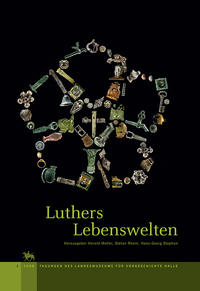Luthers Lebenswelten (Tagungen des Landesmuseums für Vorgeschichte Halle 1)