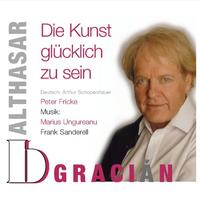 Balthasar Gracián - Die Kunst glücklich zu sein