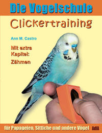 Clickertraining für Papageien, Sittiche und andere Vögel