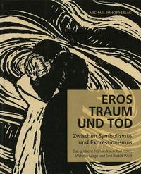 Eros, Traum und Tod. Zwischen Symbolismus und Expressionismus