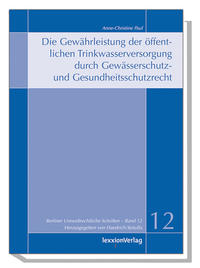 Die Gewährleistung der öffentlichen Trinkwasserversorgung durch Gewässerschutz- und Gesundheitsschutzrecht