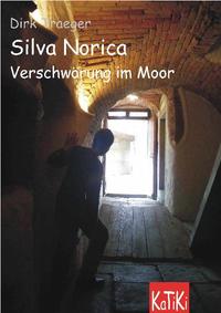 Silva Norica - Verschwörung im Moor