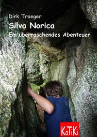 Silva Norica - Ein überraschendes Abenteuer