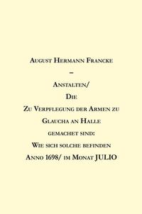 Anstalten/ Die Zu Verpflegung der Armen zu Glaucha an Halle gemachet sind