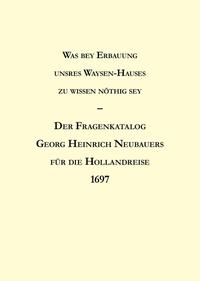 Was bey Erbauung unsres Waysen-Hauses zu wissen nöthig sey