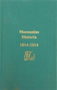 Moenanias Historia der ersten beiden Saecula 1814-2014