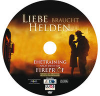 Ehetraining nach dem Film FIREPROOF (Liebe braucht Helden)