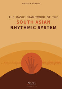 THE BASIC FRAMEWORK OF THE SOUTH ASIAN RHYTHMIC SYSTEM