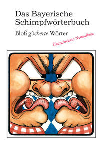 Das Bayerische Schimpfwörterbuch
