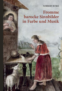 Fromme barocke Sinnbilder in Farbe und Musik