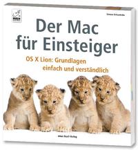 Der Mac für Einsteiger - OSX Lion : Grundlagen einfach und verständlich